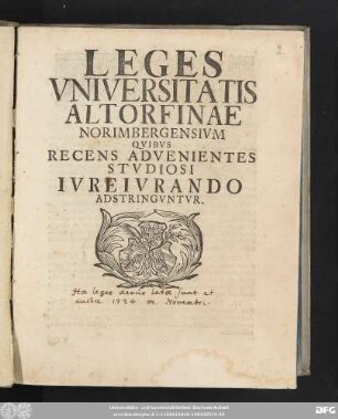 Leges Vniversitatis Altorfinae Norimbergensivm : Qvibvs Recens Advenientes Stvdiosi Ivreivrando Adstringvntvr