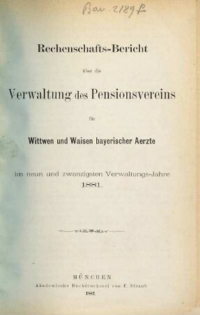 Rechenschaftsbericht über die Verwaltung des Pensionsvereins für Wittwen und Waisen Bayerischer Aerzte. 29. 1881