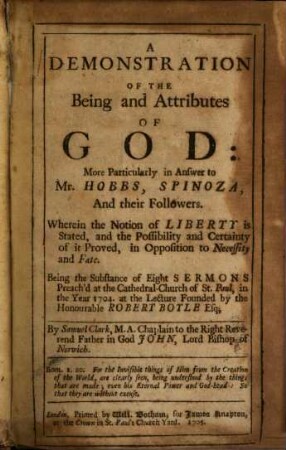A demonstration of the being and attributes of God : more particularly in answer to Mr. Hobbs, Spinoza and their Followers