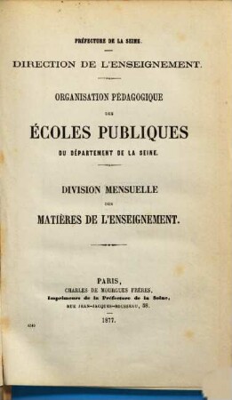 Organisation pédagogique des Écoles publiques du département de la Seine : Préfecture de la Seine. Direction de l‛Enseignement. Division mensuelle des matières de l‛enseignement