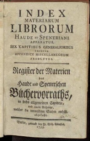 Index Materiarum Librorum Haude Et Speneriani Apparatus, Sex Capitibus Generalioribus Excepto Appendice Miscellaneorum Absolutus