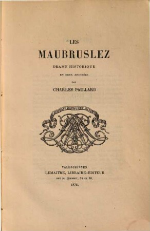 Les Maubruslez : Drame historique en deux journées par Charles Paillard. (Tiré à 205 exemplaires numerotés No 165)