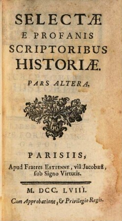 Selectae e profanis scriptoribus historiae : quibus admista sunt varia honeste vivendi praecepta ex iisdem scriptoribus deprompta. 2 (1758)