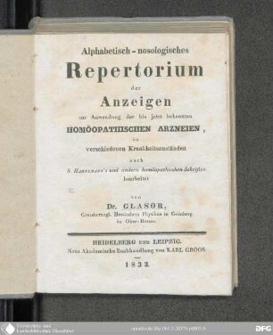 Alphabetisch-nosologisches Repertorium der Anzeigen zur Anwendung der bis jetzt bekannten homöopathischen Arzneien, in verschiedenen Krankheitszuständen nach S. Hahnemann's und andern homöopathischen Schriften bearbeitet