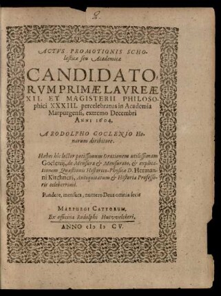 Actus Promotionis Scholasticae seu Academicae Candidatorum Primae Laureae XII. Et Magisterii Philosophici XXXIII. percelebratus in Academia Marpurgensi, extremo Decembri Anni 1604.