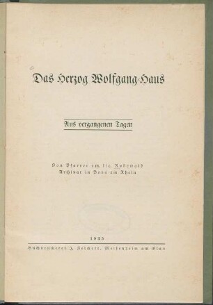 Das Herzog Wolfgang-Haus : aus vergangenen Tagen