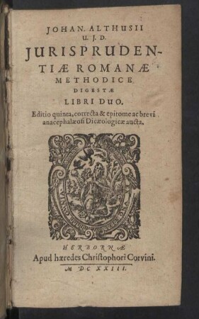 Johan. Althusii... Jurisprudentiae Romanae Methodice Digestae Libri Duo
