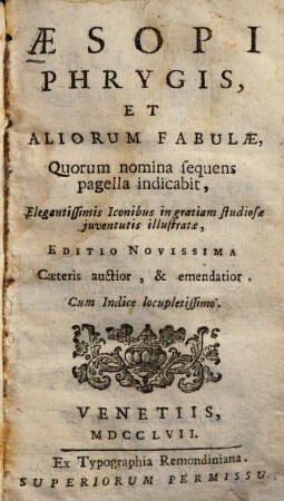 Aesopi Phrygis et aliorum fabulae : ... elegantissimis Iconibus in gratiam studiosae iuventutis illustratae ; cum indice locpletissimo