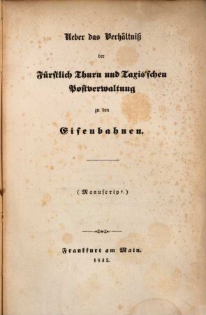 Ueber das Verhältniß der Fürstlich Thurn und Taxis'schen Postverwaltung zu den Eisenbahnen