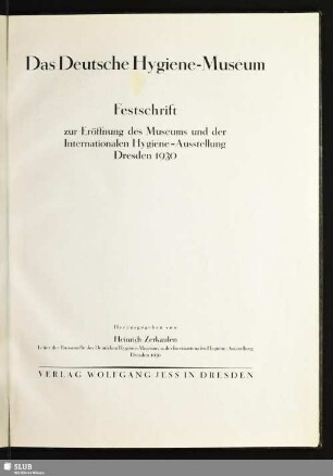 Das Deutsche Hygiene-Museum : Festschrift zur Eröffnung des Museums und der Internationalen Hygiene-Ausstellung Dresden 1930