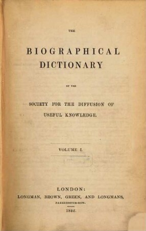 The biographical Dictionary of the Society for the diffusion of useful Knowledge. 1,1