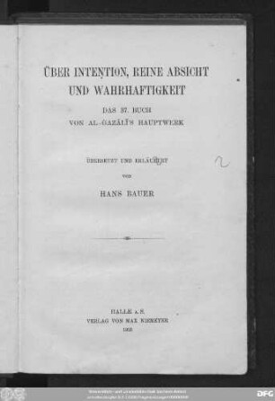 H. 1: Über Intention, reine Absicht und Wahrhaftigkeit : das 37. Buch von al-Ġazālī's Hauptwerk "Neubelebung der Religionswissenschaften"