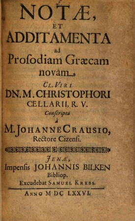 Notae, Et Additamenta ad Prosodiam Graecam novam Cl. Viri Dn. M. Christophori Cellarii, R.V.