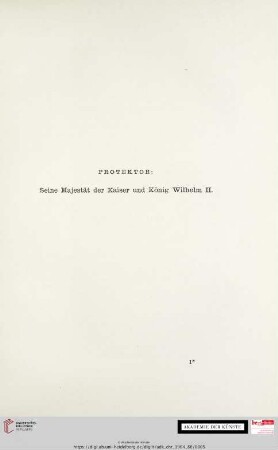 Protektor: Seine Majestät der Kaiser und König Wilhelm II.