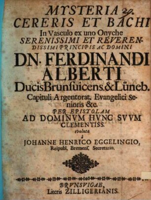 Mysteria Cereris Et Bacchi : In Vasculo ex uno Onyche Serenissimi Et Reverendissimi Principis Ac Domini Dn. Ferdinandi Alberti Ducis Brunsuicens. & Lüneb. ...