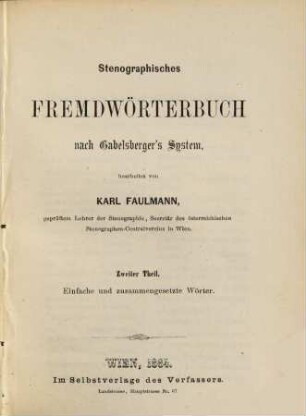Stenographisches Fremdwörterbuch nach Gabelsberger's System, bearbeitet von Karl Faulmann. 2