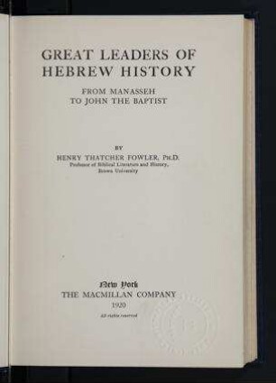 Great leaders of Hebrew history from Manasseh to John the Baptist / by Henry Thatcher Fowler