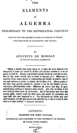 The Elements of Algebra : Preleminary to the differential Calculus ; And fit for the higher Classes of Schools in which the Principles of Arithmetic are taught