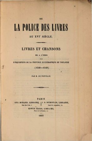 De la police des livres au XVIe siècle : Livres et chansons mis à l'Index par l'inquisiteur de la province ecclésiastique de Toulouse (1548 - 1549)
