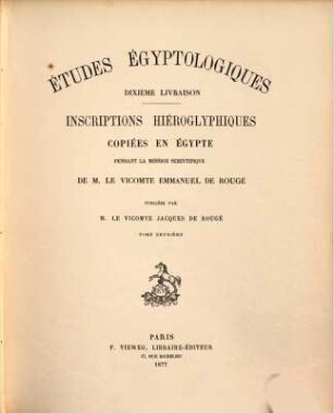 Inscriptions hiéroglyphiques copiées en Égypte pendant la mission scientifique de M. le Vicomte Emmanuel de Rougé. 2