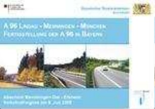 A 96 Lindau - Memmingen - München : Fertigstellung der A 96 in Bayern ; Abschnitt Memmingen-Ost - Erkheim ; Verkehrsfreigabe am 8. Juli 2008