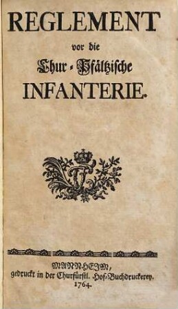 Reglement vor die Chur-Pfälzische Infanterie