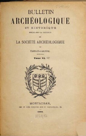 Bulletin de la Société Archéologique de Tarn-et-Garonne. 6. 1878