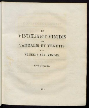 Pars Secunda. De Vindilis et Vinidis seu Vandalis et Venetis vel Venedis sev Vindis