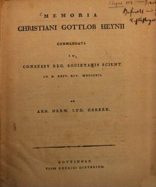 Memoria Christiani Gottlob Heynii : commendata in consessu reg. societatis scient. 24. Oct.