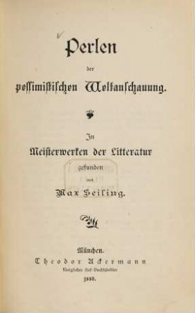 Perlen der pessimistischen Weltanschauung : in Meisterwerken der Litteratur gefunden