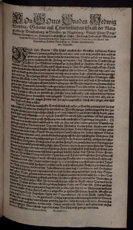Von Gottes Gnaden Hedwig Sophia/ Geborne auß Churfürstlichem Stam[m] der Marggraffen zu Brandenburg ... Landgräfin zu Hessen ... : Veste Liebe Getrewe/ Mit höchst empfindlicher Gemüths bestürtzung können Wir euch hiermit gnädigst nicht verhalten ... daß ... Herr Wilhelm/ Landgraff zu Hessen ... Unser frl. gelibter ältister Sohn ... unvermuhtet zu Pariß in Franckreich mit so beschwerlicher Leibsschwachheit befallen/ daß dagegen alle Mensch-mögliche ... Artzeney Mittele nichts verfangen mögen/ sondern Seine Lbd. ... durch einen seligen abwechsel dero Reise vollenden müssen ... ; Datum Cassel den 20. Decembris, Anno 1670