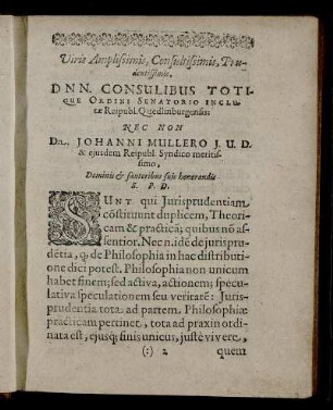 Viris ... Dnn. Consulibus Totique Ordini Senatorio Inclutae Reipubl. Quedlinburgensis, nec non Dn Johanni Mullero I. U. D. ...Reipubl. Syndico ...