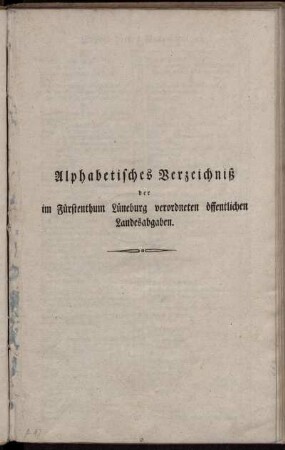 Alphabetisches Verzeichniß der im Fürstenthum Lüneburg verordneten öffentlichen Landesabgaben