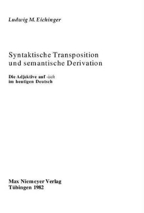 Syntaktische Transposition und semantische Derivation. Die Adjektive auf -isch im heutigen Deutsch