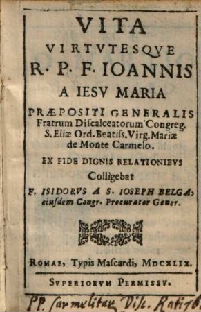 Vita Virtvtesqve R.P.F. Ioannis A Iesv Maria Praepositi Generalis Fratrum Discalceatorum Congreg. S. Eliae ... de Monte Carmelo