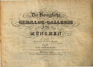 Die Königliche Gemaelde-Gallerie in München : im verjüngten Maaßstab für sämmtl. Gemälde