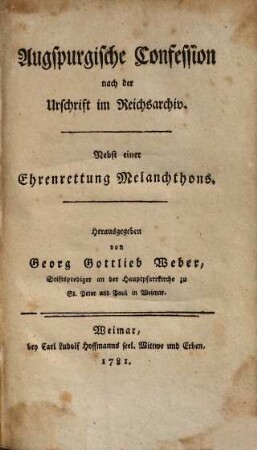 Augspurgische Confession nach der Urschrift im Reichsarchive : Nebst einer Ehrenrettung Melanchthons