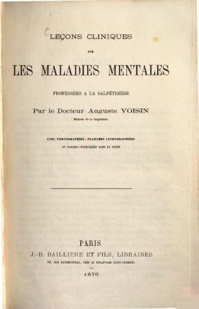 Leçons cliniques sur les maladies mentales professées à la Salpêtrière par Auguste Voisin : Avec photographies, planches lithographiées et figures intercalées dans le texte