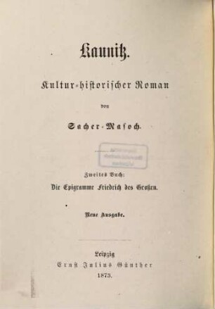 Kaunitz : kultur-historischer Roman. 2, Die Epigramme Friedrich des Großen