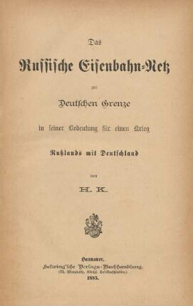 Das Russische Eisenbahn-Netz zur Deutschen Grenze in seiner Bedeutung für einen Krieg Rußlands mit Deutschland