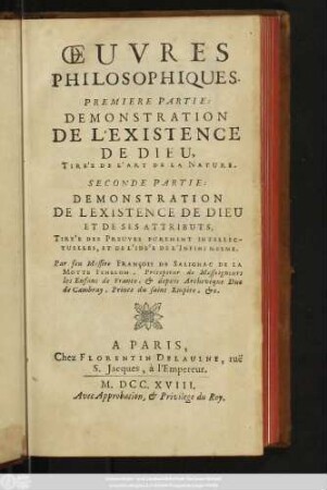 Œuvres Philosophiques : Premiere Partie: Demonstration De L'Existence De Dieu, Tirée De L'Art De La Nature. Seconde Partie: Demonstration De Lexistence De Dieu Et De Ses Attributs, Tirée Des Preuves Purement Intellectuelles, Et De L'Idée De L'Infini Mesme
