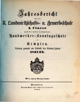 Jahresbericht über die Königliche Landwirthschafts- und Gewerbsschule in Kempten. 1861/62