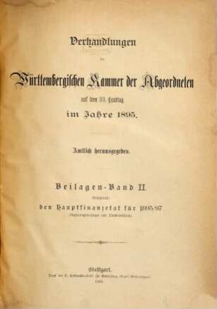 Verhandlungen der Württembergischen Kammer der Abgeordneten auf dem Landtag. Protokollband. 1895,Beil.2 = 2. Beil.-Bd. = 33. Landtag