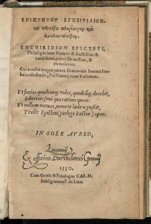 Epiktētu Encheiridion tu proteru plēresteru kai amolōtoteru : Enchiridion Epicteti, Philosophi inter Soicos & sanctissimi & nobilissimi, priori illo auctius, & emaculatius : cui accessit magna pars ex Graecanicis Ioannis Stobaei collectariis, Per Hieronymum Verlenium