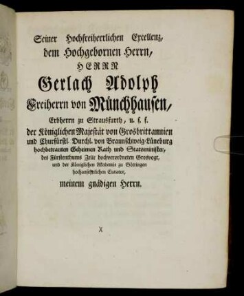 Seiner Hochfreiherrlichen Excellenz, dem Hochgebornen Herrn, Herrn Gerlach Adolph Freiherrn von Münchhausen,[...]