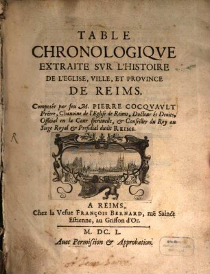 Table chronologique extraite sur l'histoire de l'Eglise, ville et provins de Reims