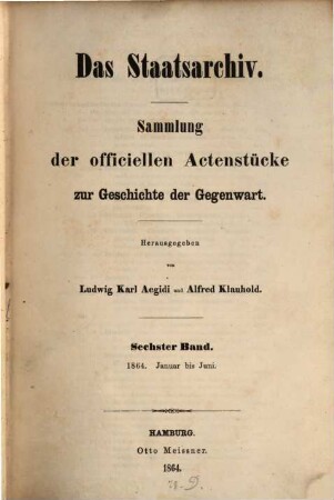 Das Staatsarchiv : Sammlung der offiziellen Aktenstücke zur Geschichte d. Gegenwart, 6. 1864
