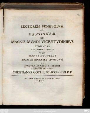 Lectorem Benevolvm Ad Orationem De Magnis Mvndi Vicissitvdinibvs Avdiendam Hvmanissime Invitat Atqve Hac Praefatione Norimbergenses Qvosdam De Inclvta Academia Ienensi Recensere Institvit Christanvs Gotlib. Schvvarzivs, P. P. : [P. P. D. XXIX Ian. A. R. S. MDCCXVII.]