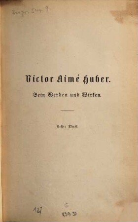 Victor Aimé Huber : Sein Werden und Wirken, 1. Erster Theil