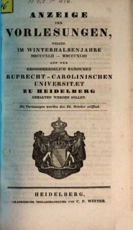 Anzeige der Vorlesungen der Badischen Ruprecht-Karls-Universität zu Heidelberg. 1842/43. WH.